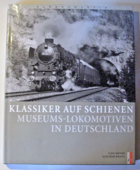 Klassiker auf Schienen - Museums-Lokomotiven in Deutschland von Udo Meyer